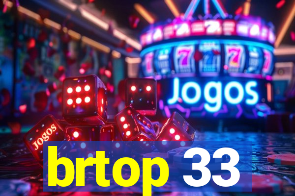 brtop 33